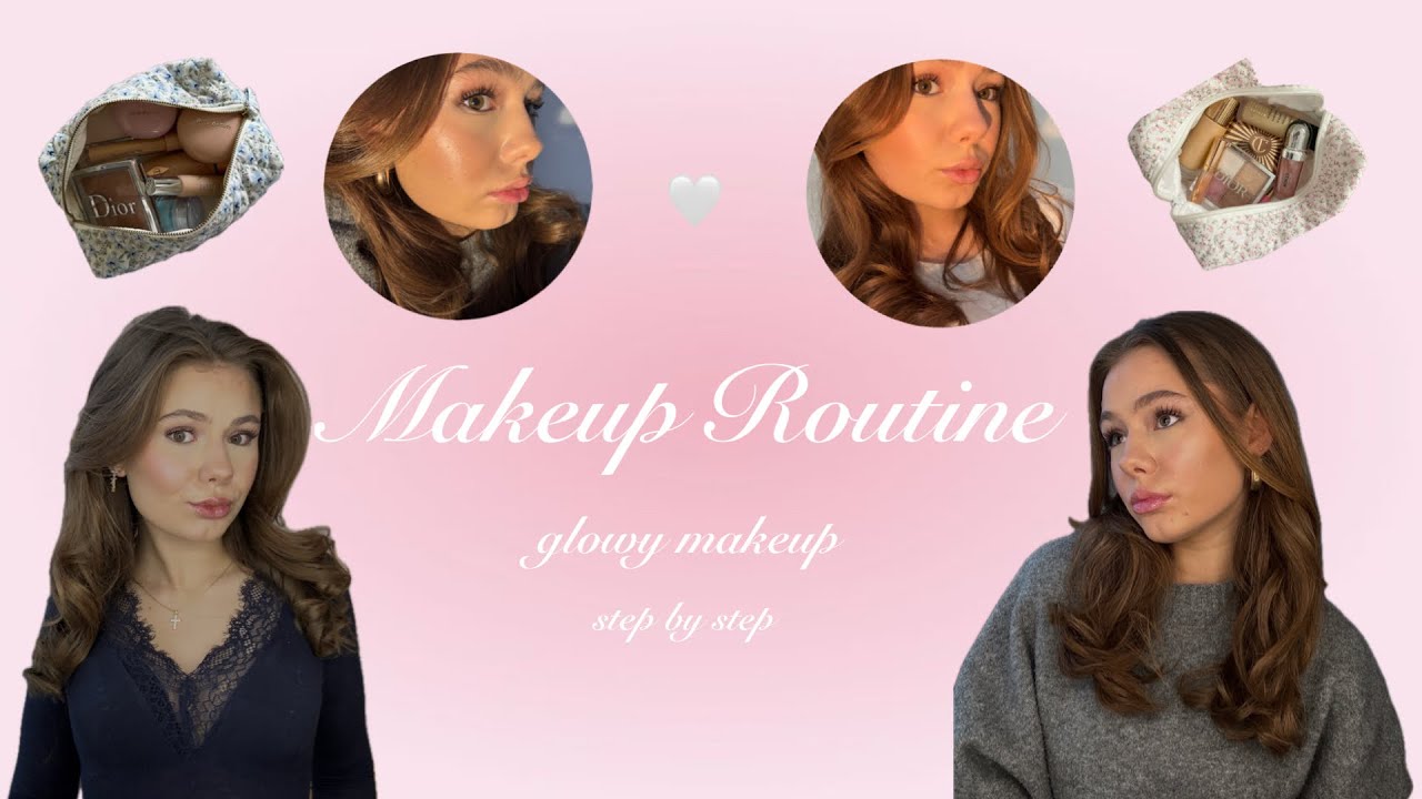 step by step makeup routine// glowy makeup