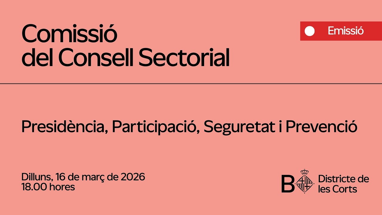 Consell de Presidència, Participació, Seguretat i Prevenció del Districte de les Corts, 16 de març