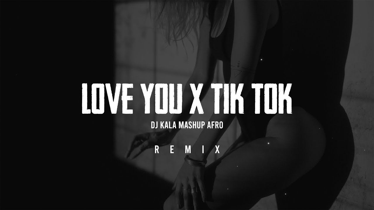 Raluka x Ke$ha - Love You x Tik Tok (Dj Kala Mashup Afro)
