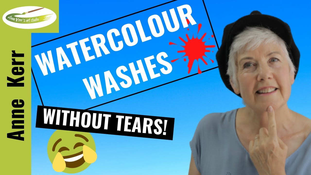 WATERCOLOUR WASHES. What are they and how do we control them?( by professional artist ANNE KERR)