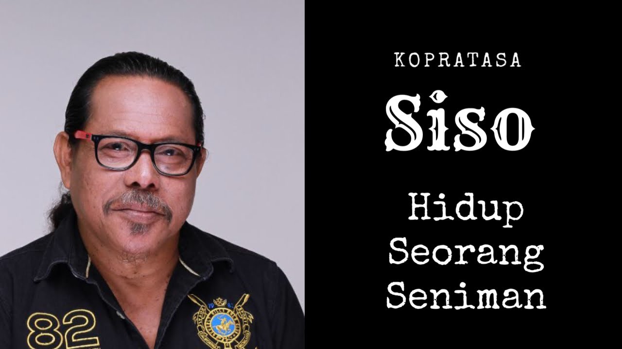 SISO - KOPRATASA / Hidup Seorang Seniman