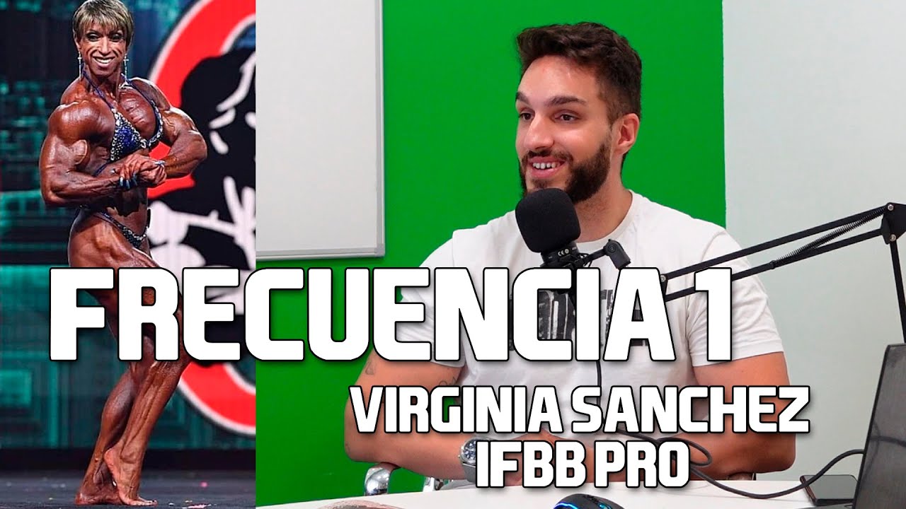Frecuencia 1 - Charlamos con VIRGINIA SANCHEZ IFBB PRO CULTURISMO FEMENINO.