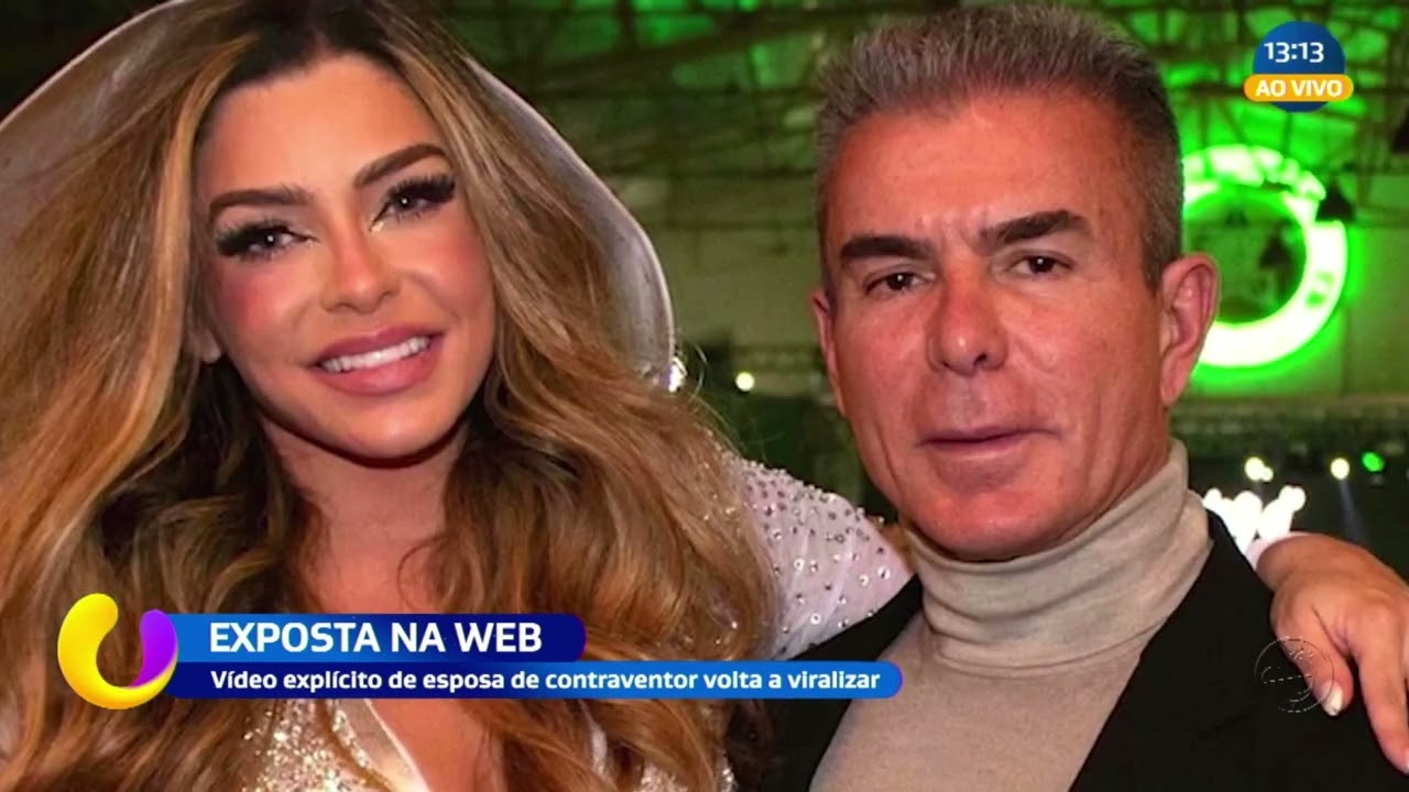 Exposta na web: vídeo explícito de esposa de contraventor volta a viralizar
