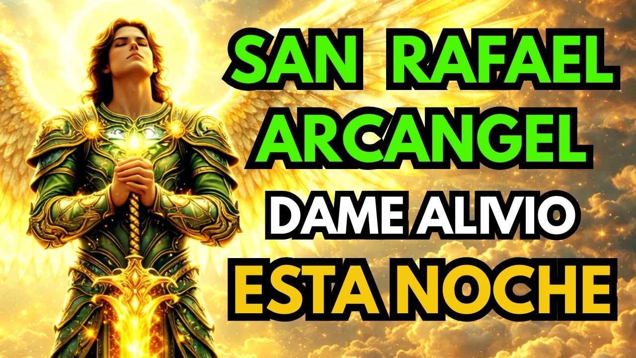 SAN RAFAEL ARCANGEL: ORACION NOCTURNA PARA ALIVIAR EL DOLOR Y DORMIR