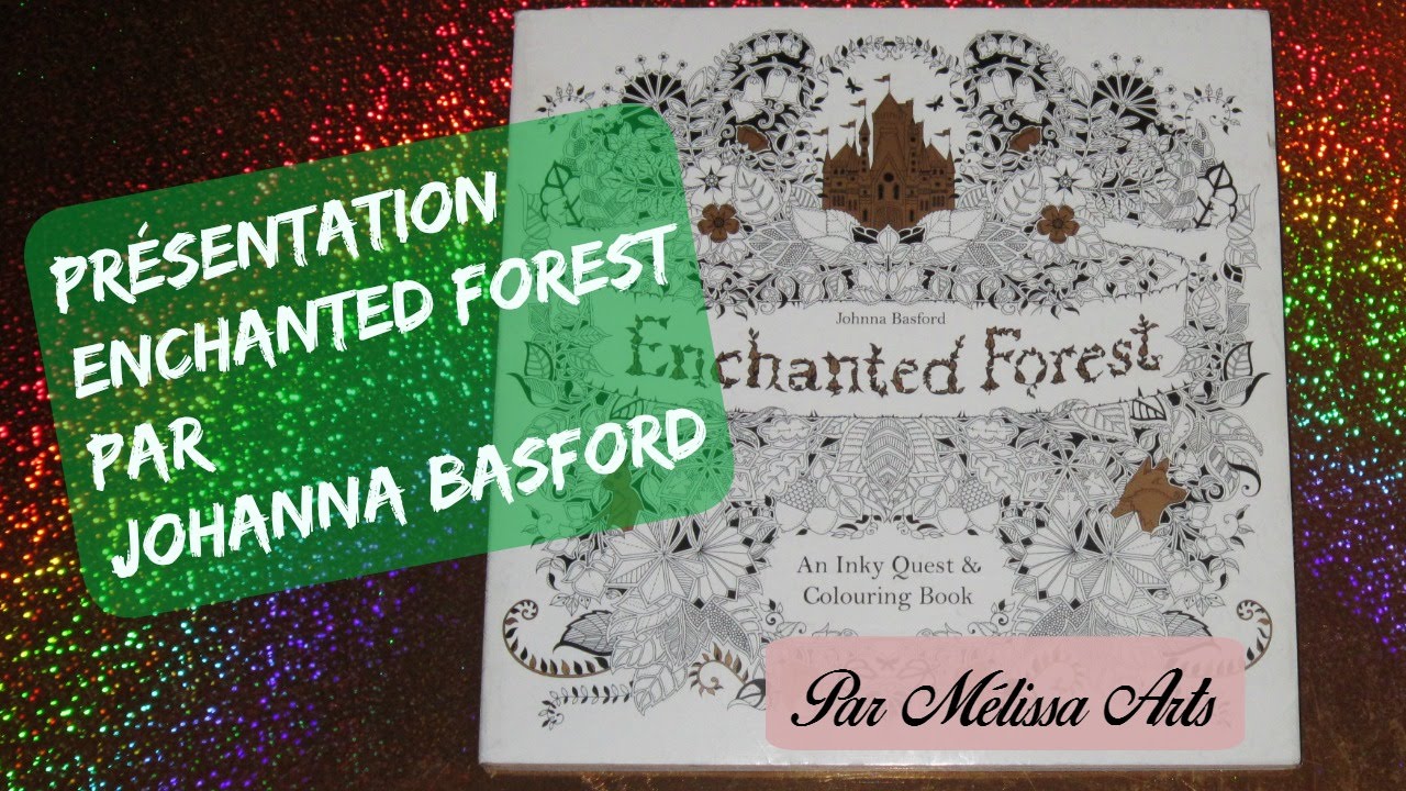 Présentation Enchanted Forest de Johanna Basford
