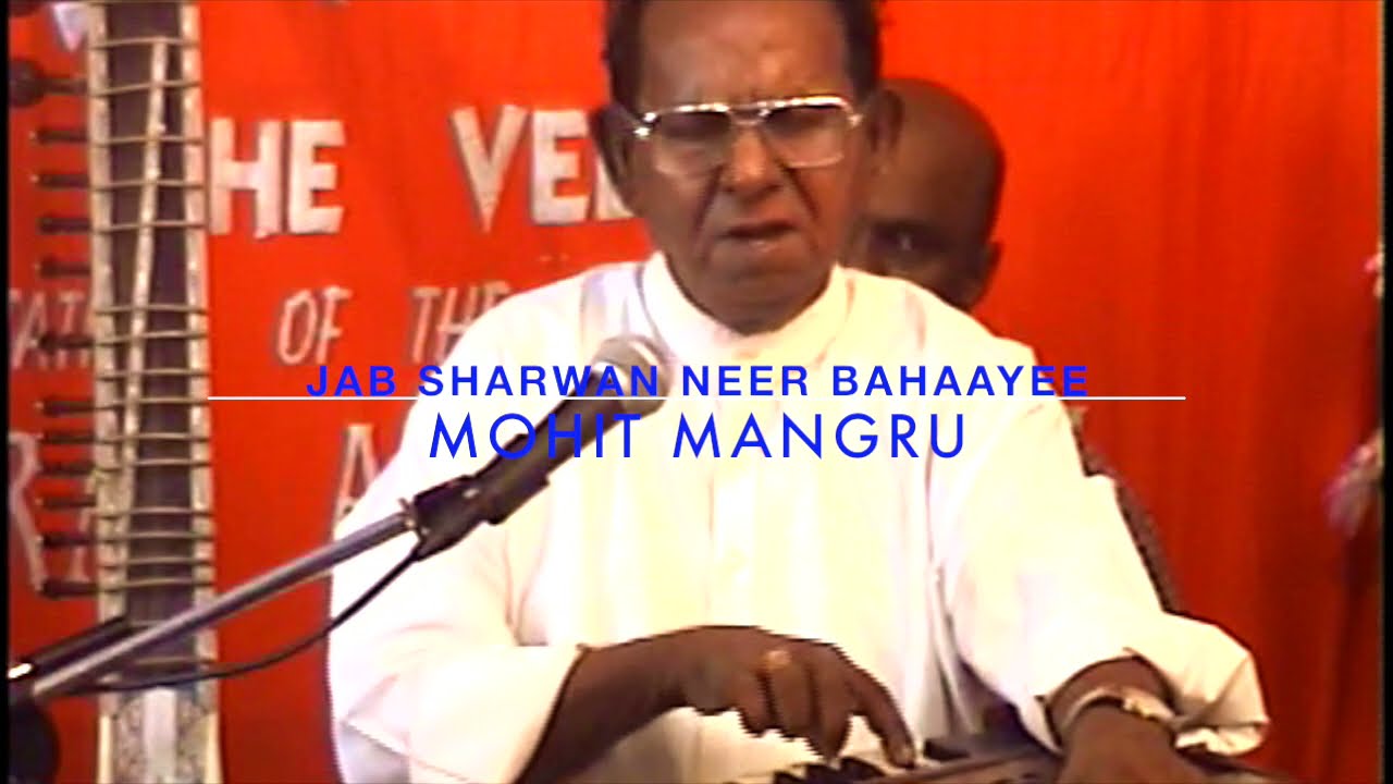 Jab Sharwan Neer Bahaayee by Mohit Mangru,2005 in his loving memory.