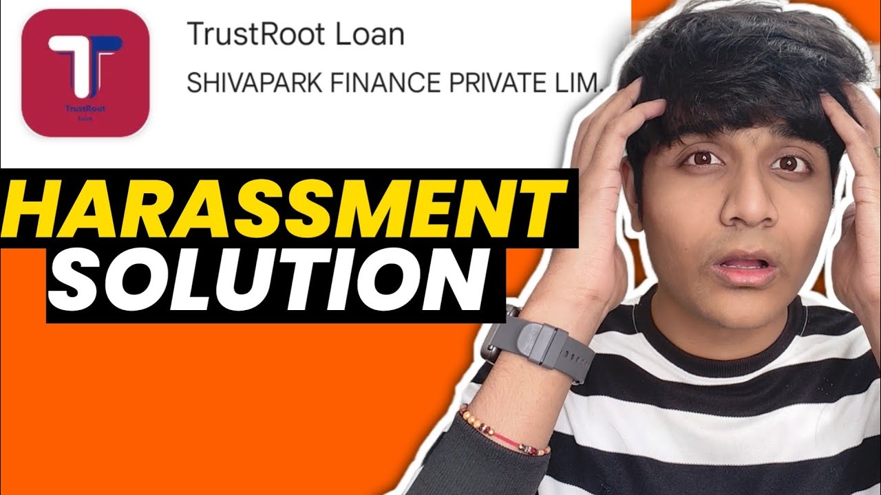 Trust Root Loan App Harassment Solution|Trust Root Real Or Fake?|Trust Root Loan App #loanapp