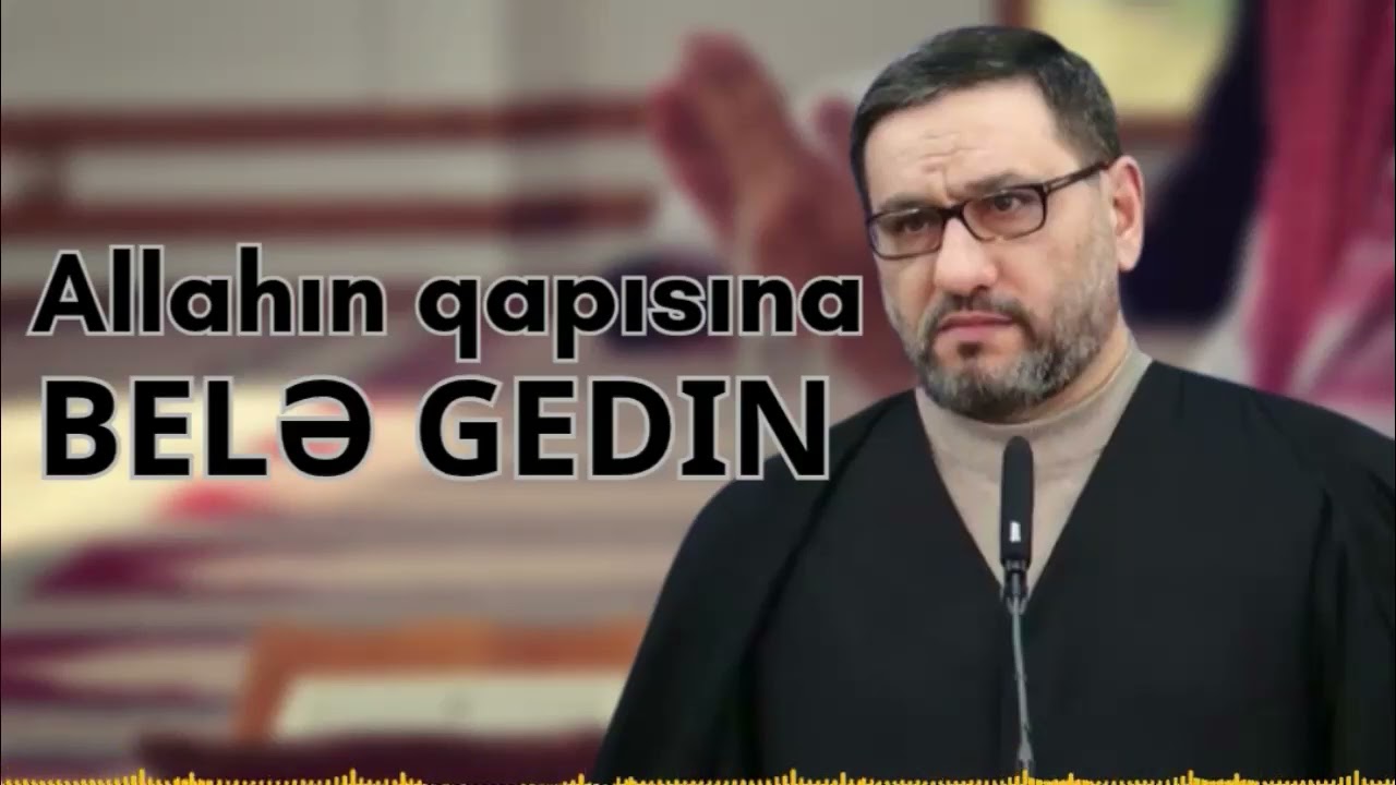 İşə bu surə ilə kim başlasa - Hacı Şahin - o g&uuml;n&uuml; ona bol ruzi gələr