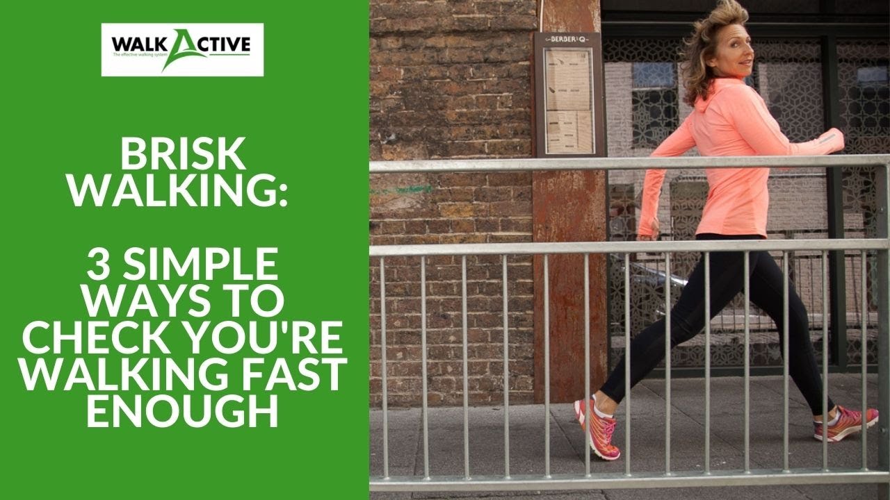 BRISK WALKING: WHY IT'S IMPORTANT + 3 SIMPLE WAYS TO CHECK YOU ARE WALKING FAST ENOUGH.