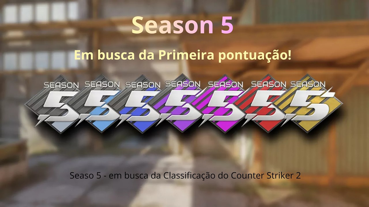Em busca da CSfica&ccedil;&atilde;o da season 5 - part. 6