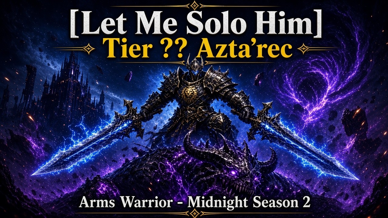 [Let Me Solo Him] Tier ?? Azta'rec - Arms Warrior - Midnight Season 2
