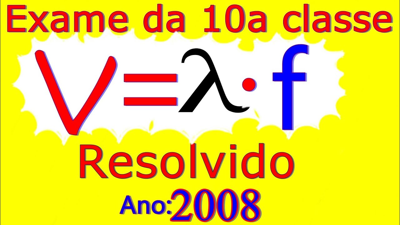 Resoluçao Do Exame De Física Da 10 Classe 2008 (Passo a passo)