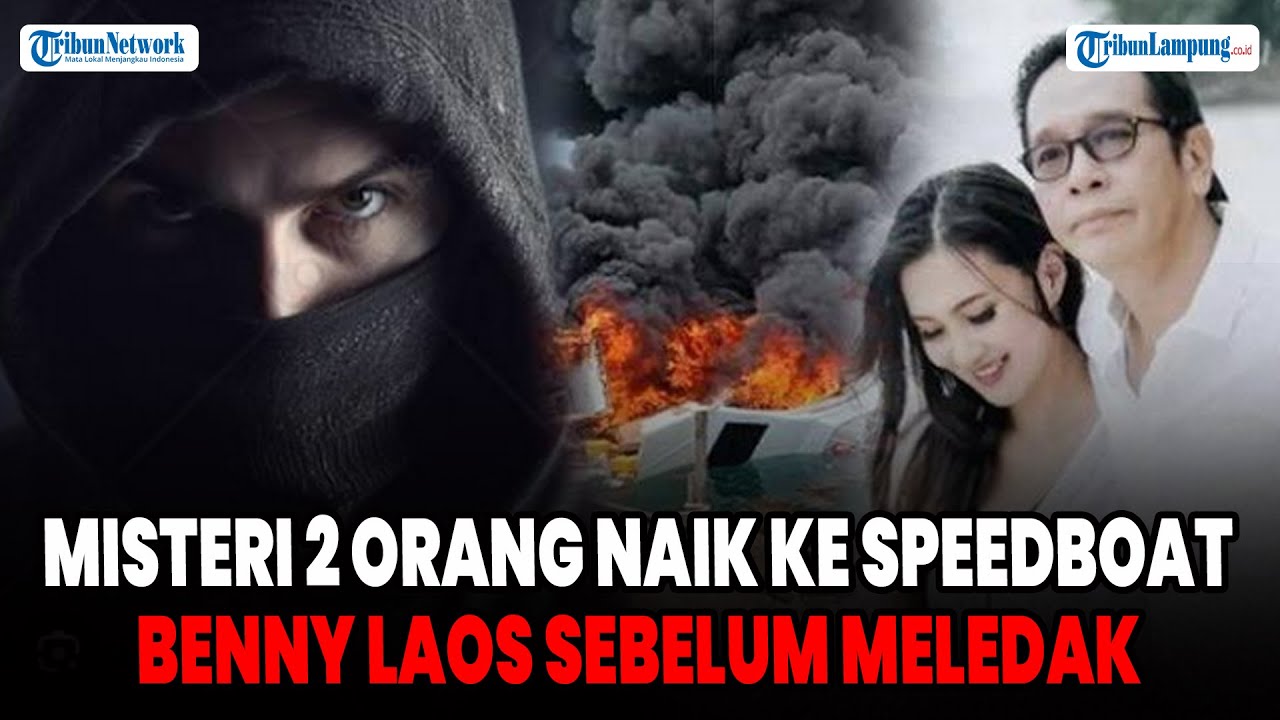 Misteri 2 Orang Naik ke Speedboat Benny Laos Sebelum Meledak, Curiga Ada Sabotase | Tribun Lampung