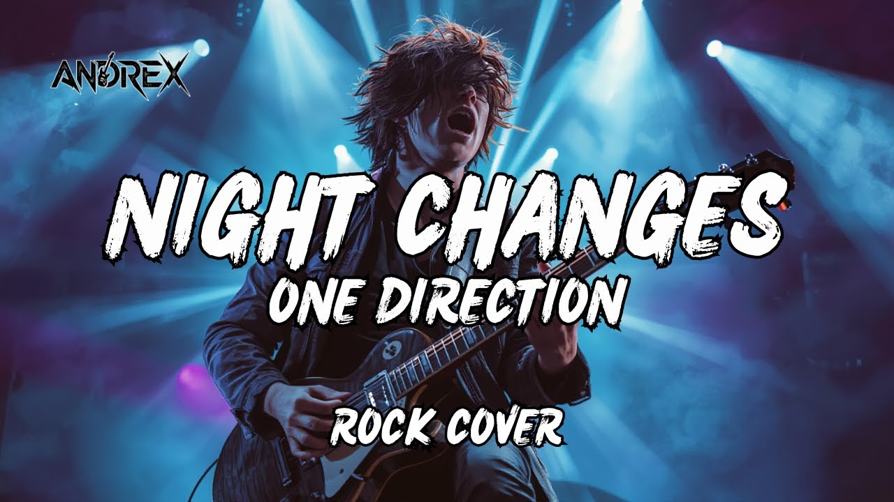 Night Changes - One Direction | Andrex (Rock Cover)