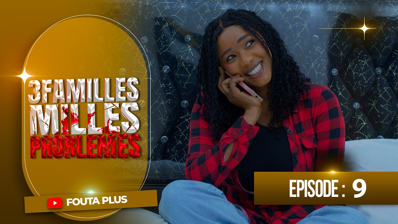 SERIE - TROIS FAMILLES MILLE PROBLEMES  - EPISODE 9