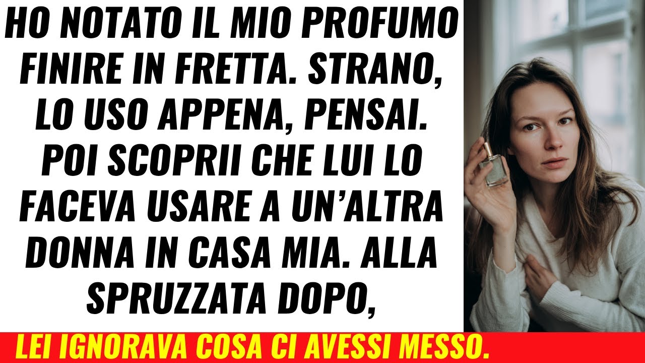 Mi Svuotava Il Profumo — Lei Non Sapeva Cosa Avevo Segretamente Aggiunto Alla Boccetta