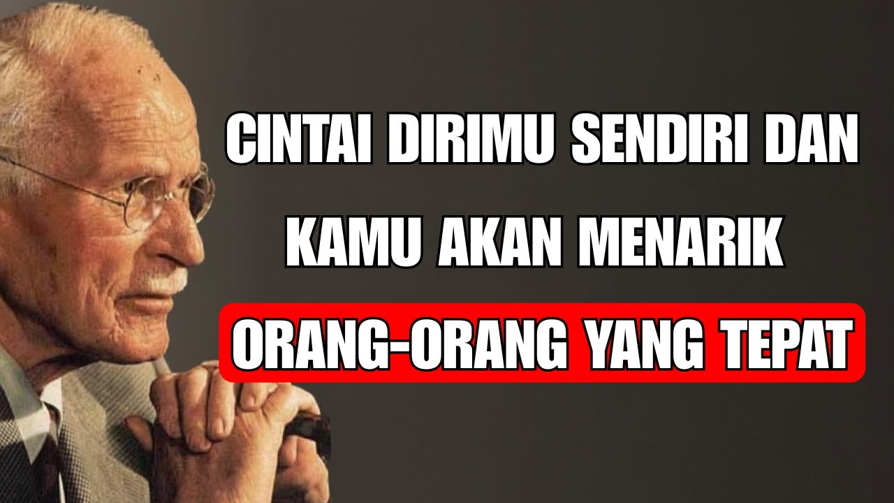 Ketika Anda Cukup Mencintai Diri Sendiri, Anda Akan Menarik Orang yang Tepat - Carl Jung