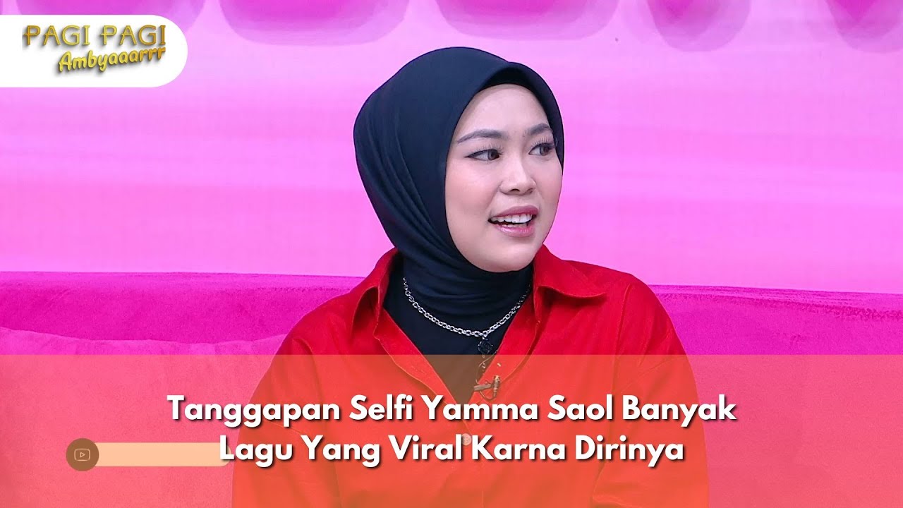 Tanggapan lSelfi Yamma Saol Banyak Lagu Yang Viral Karna Dirinya - PAGI PAGI AMBYAR (25/12/24) P2