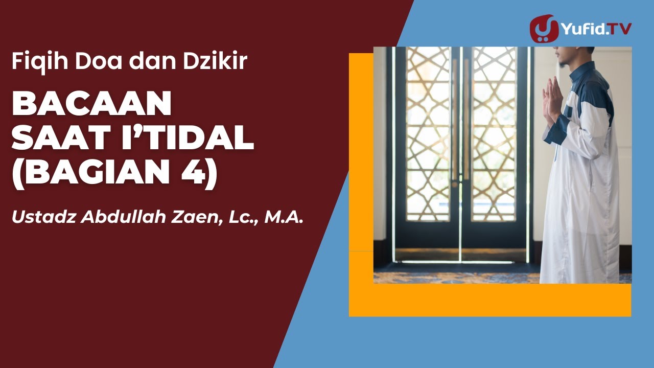 Bacaan Saat I'tidal (Bagian 4) - Ustadz Abdullah Zaen, Lc., M.A.