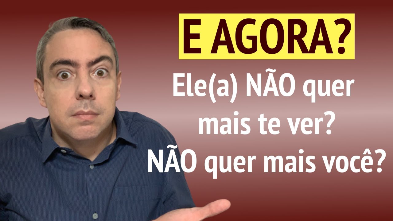 Ele(a) não quer mais você? Não quer mais te ver?