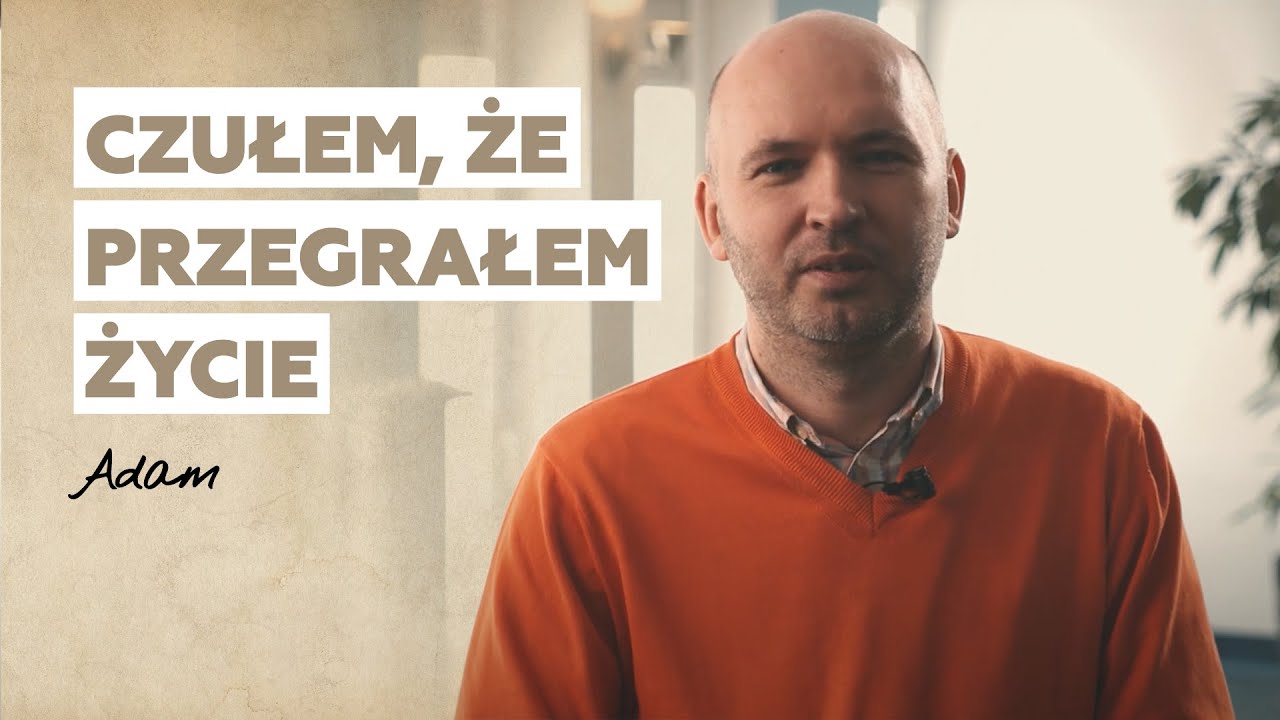 Czułem, że przegrałem życie... | Historia Adama