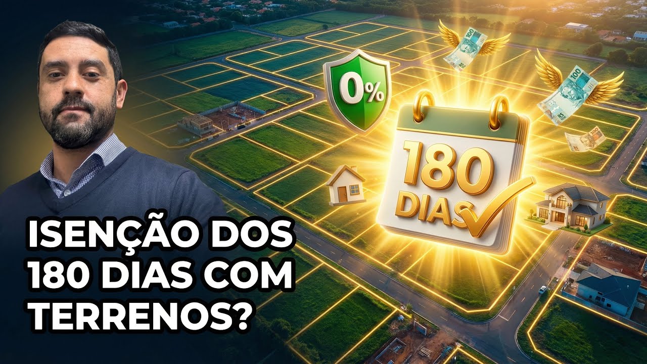 O que quase NINGUÉM explica sobre a isenção de 180 na negociação de TERRENOS!