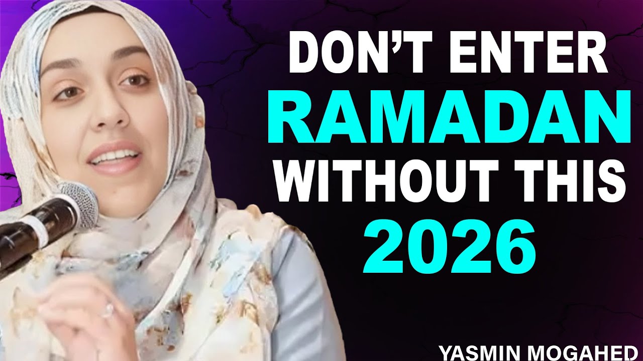 Before Ramadan 2026 Starts | You MUST Do This | Yasmin Mogahed