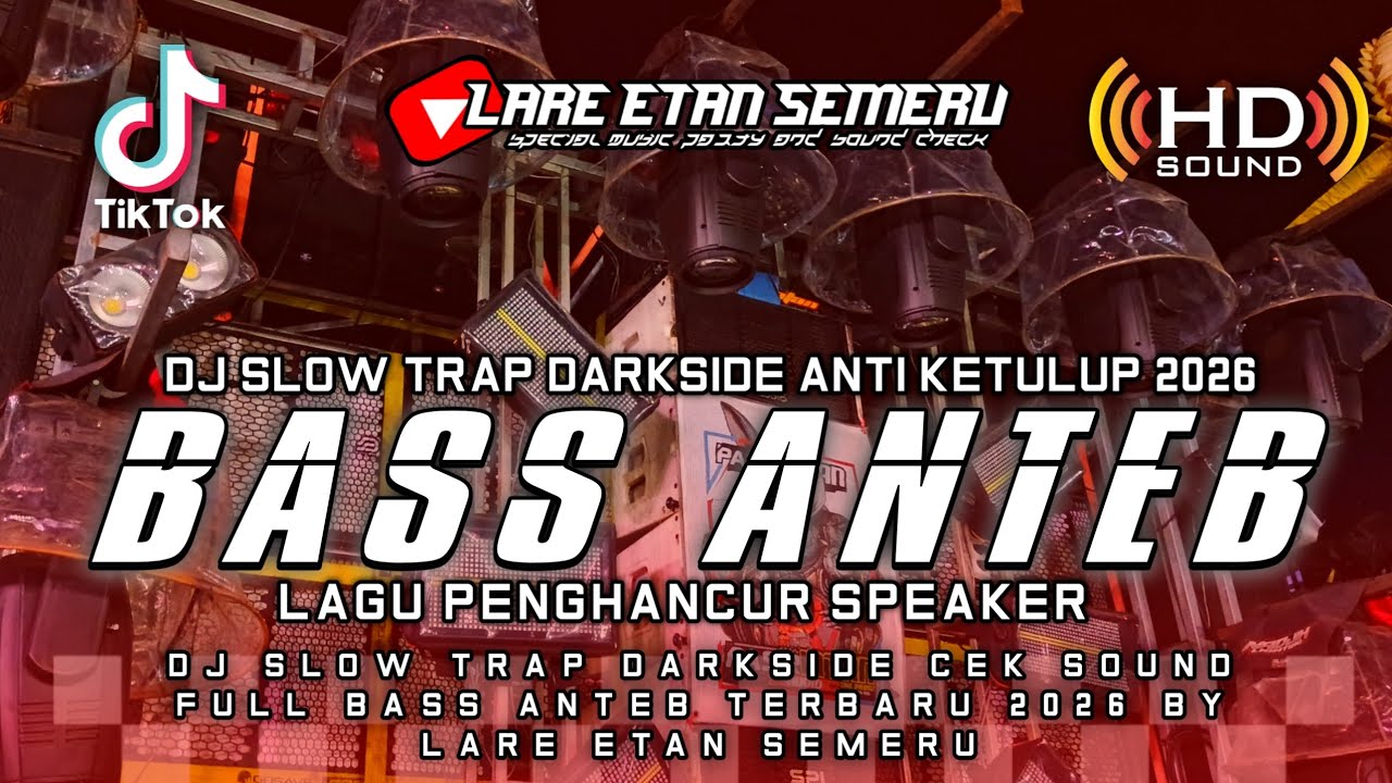 DJ SLOW TRAP DARKSIDE CEK SOUND FULL BASS ANTEB TERBARU 2026 BY LARE ETAN SEMERU
