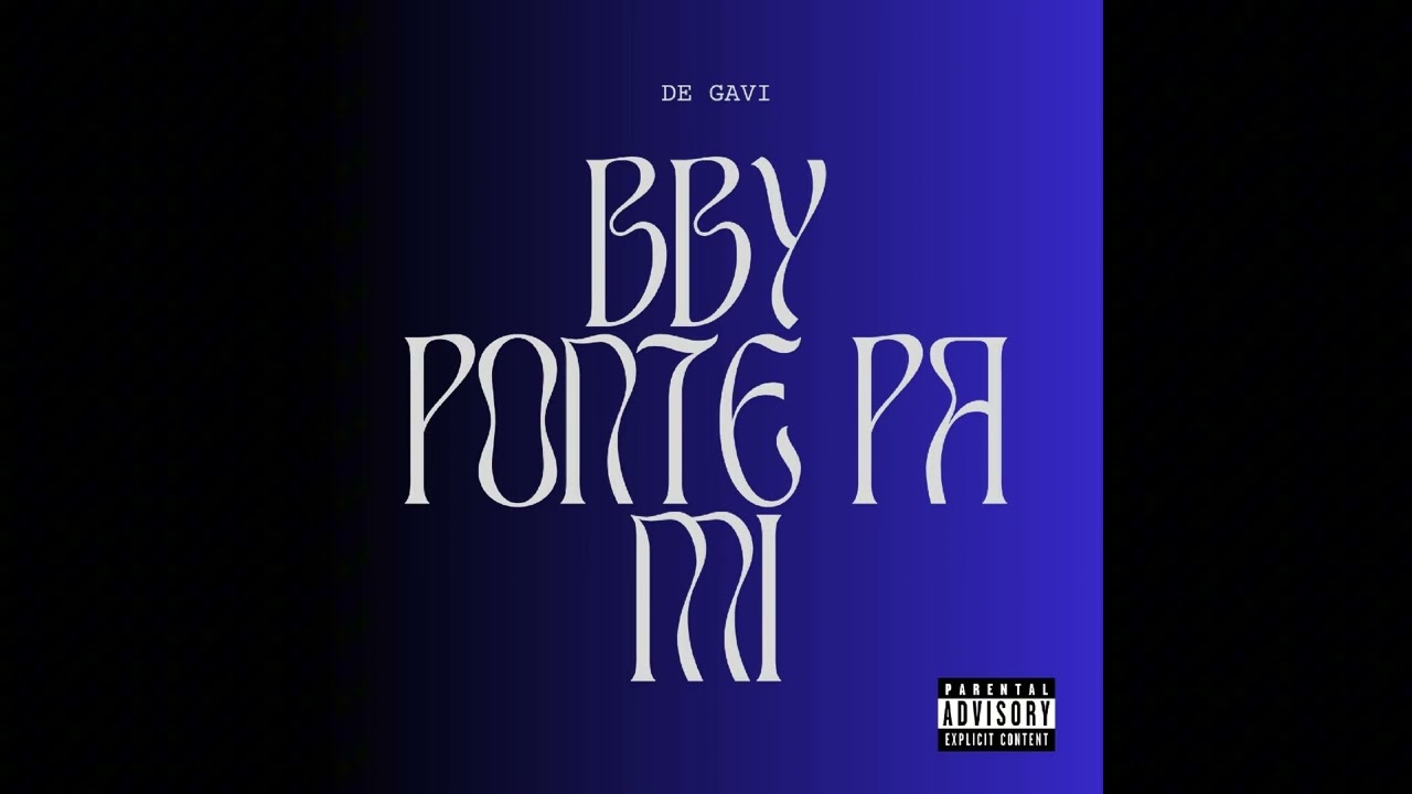 DE GAVI - BBY PONTE PA MI (Audio Oficial)