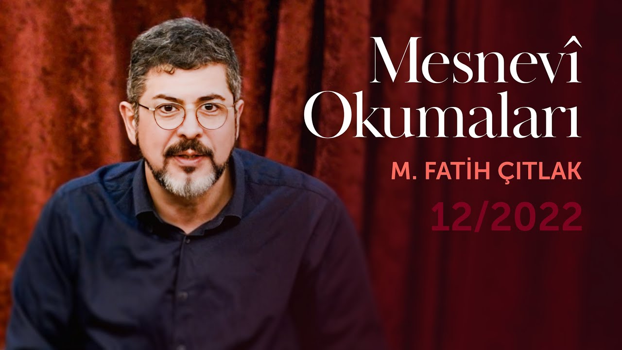 Mesnevî Okumaları | M. Fatih Çıtlak — Aralık 2022