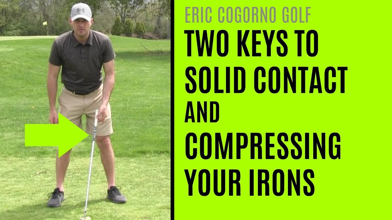 GOLF: Two Keys To Solid Contact And Compressing Your Irons