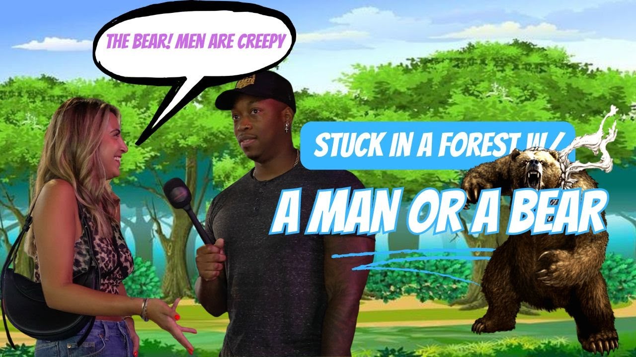 Would You Rather Be Stuck With A Man Or Bear | Asking MEN and WOMEN
