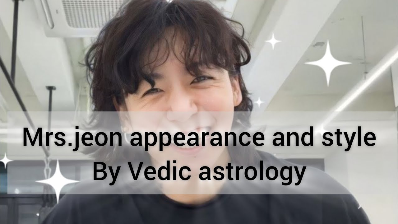 Mrs.jeon appearance and style by Vedic astrology 💌✨