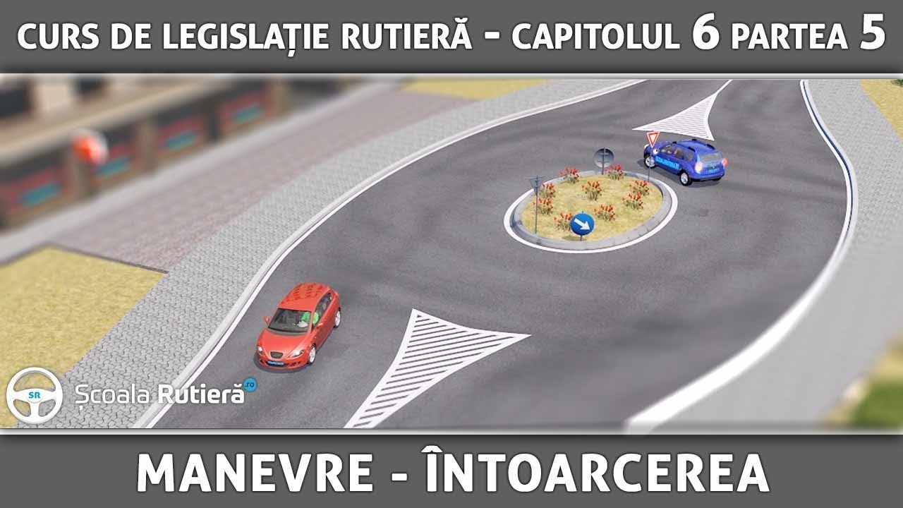 Curs de legislație rutieră - Cap 6 Part 5 - manevra de &icirc;ntoarcere