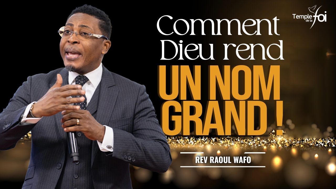 COMMENT DIEU REND UN NOM GRAND ! - Raoul WAFO