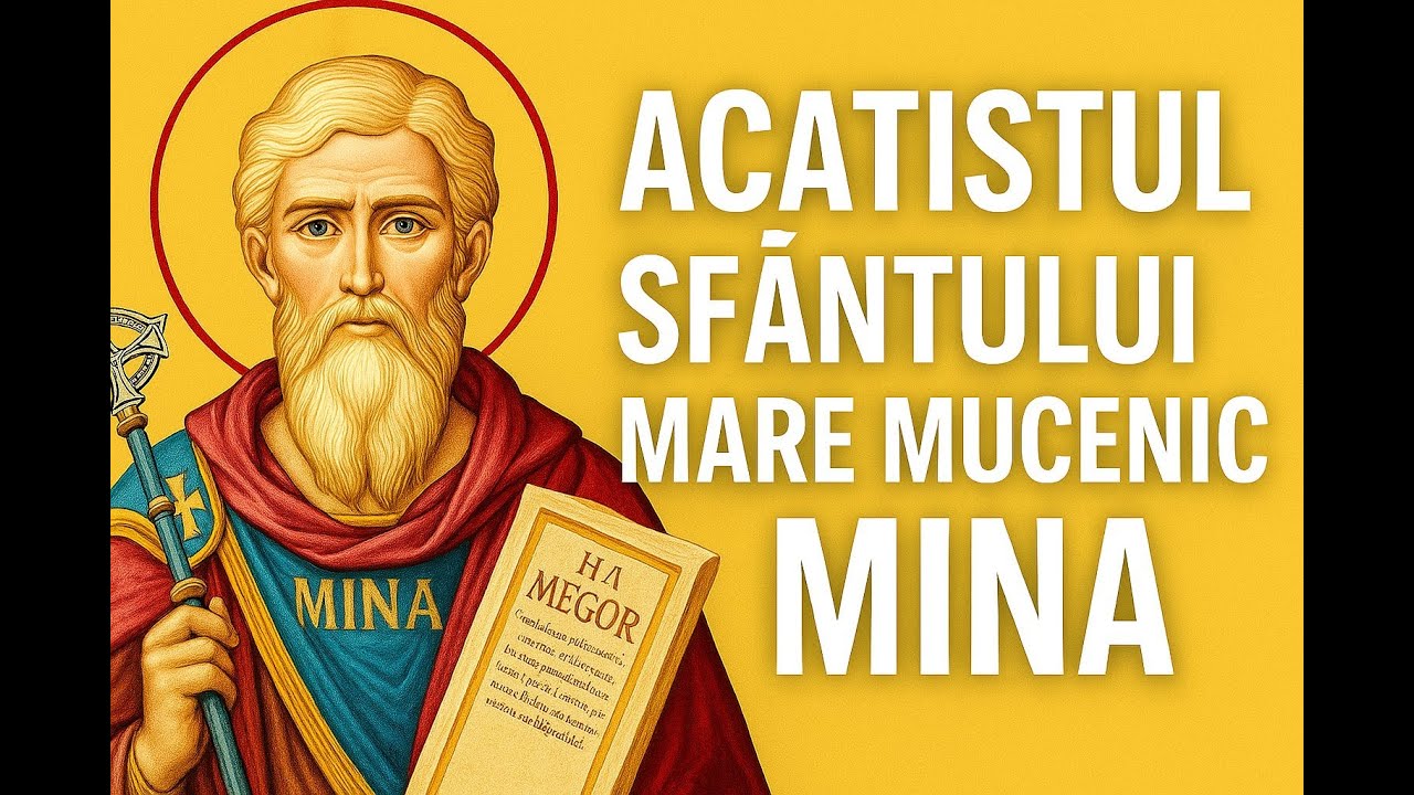 Acatistul Sfantului Mare Mucenic Mina 2025