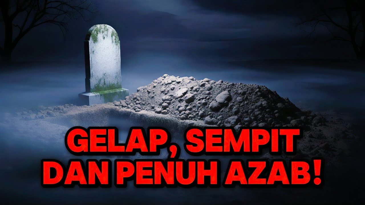 Kubur Gelap dan Sempit: Awal Azab yang Panjang dan Menyakitkan