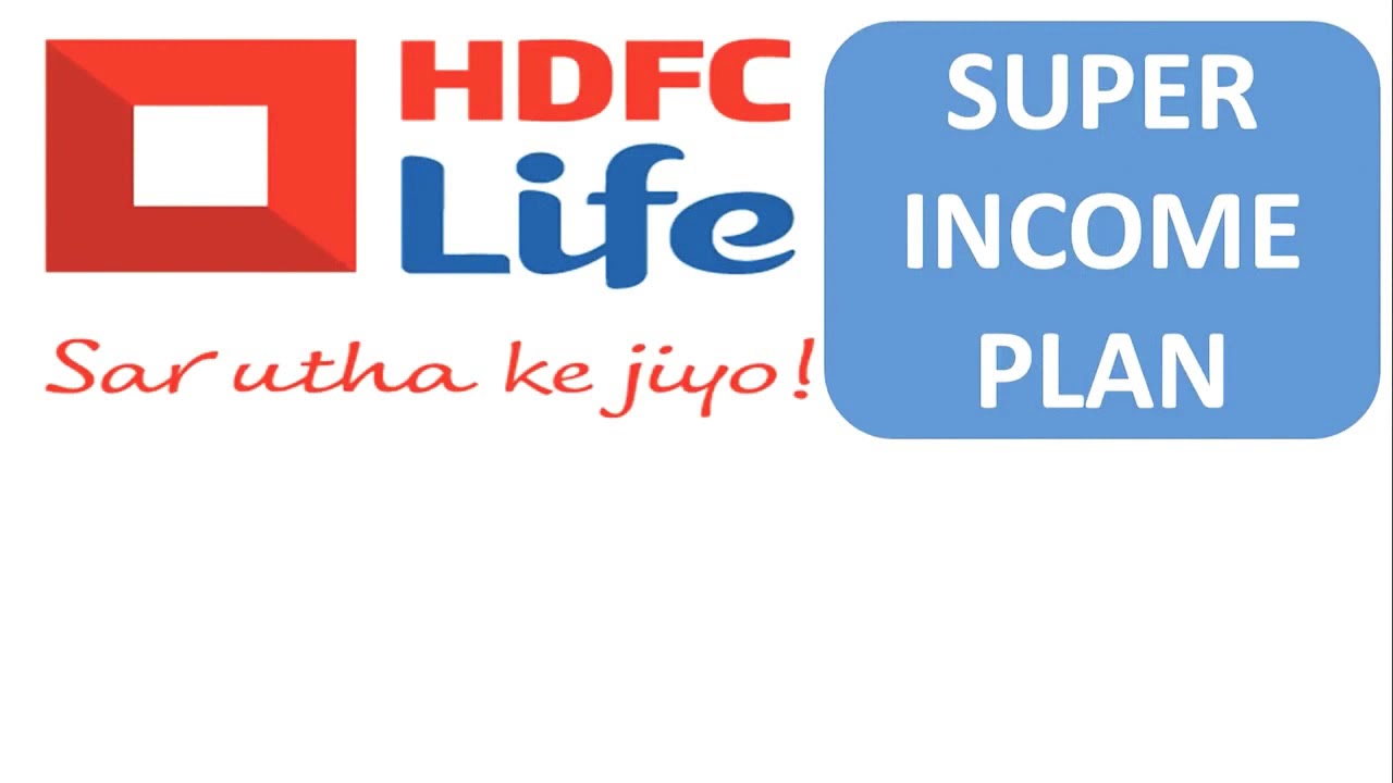 HDFC Life Super Income plan 2019