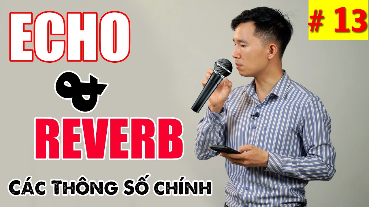 Echo / Reverb là gì ? Những thông số chính !- Fb: 0974743311