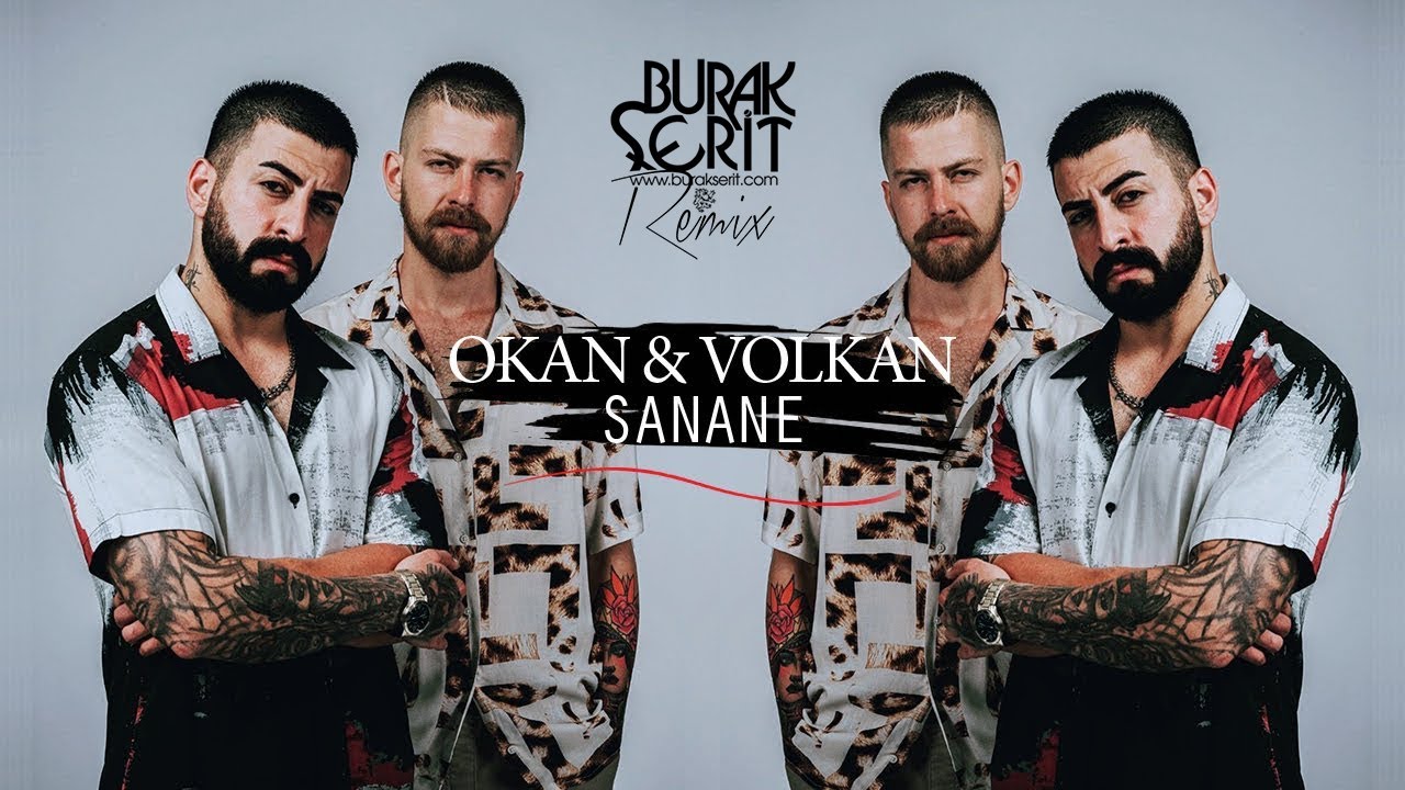 Okan & Volkan - Sanane (Burak Şerit Remix)