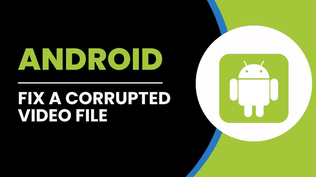 How To Fix A Corrupted Video File In Android Phone