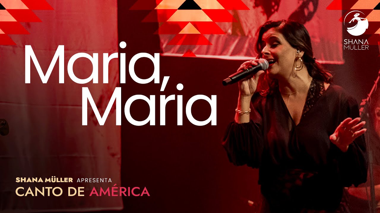 Shana Müller | Maria,Maria AO VIVO - Canto de América