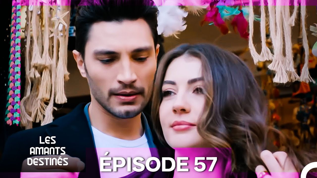 Les Amants Destinés Épisode 57 (Doublage en Français)