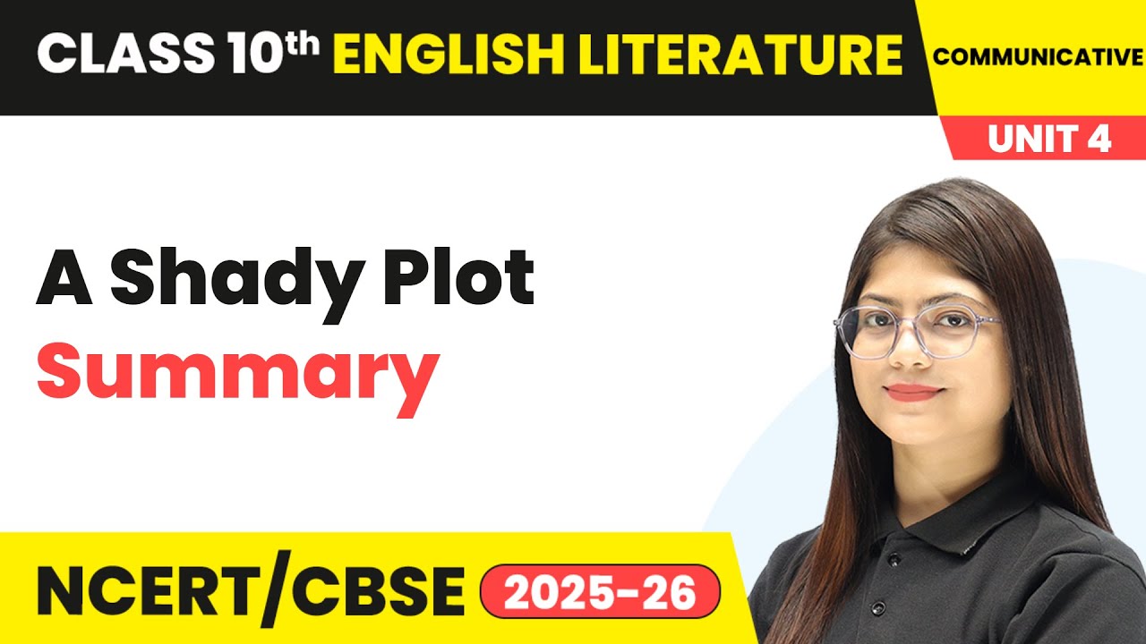 A Shady Plot - Summary | Class 10 English Chapter 4 | CBSE 2025-26