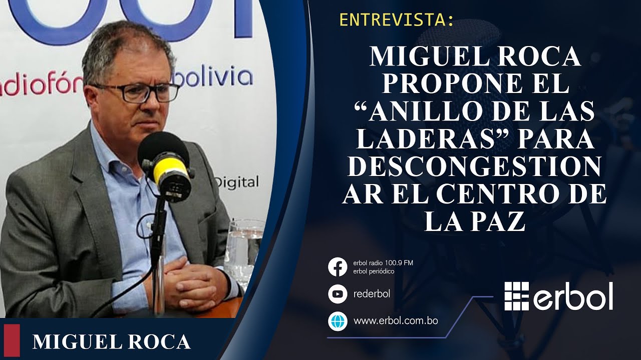 Miguel Roca propone el “anillo de las laderas” para descongestionar el centro de La Paz