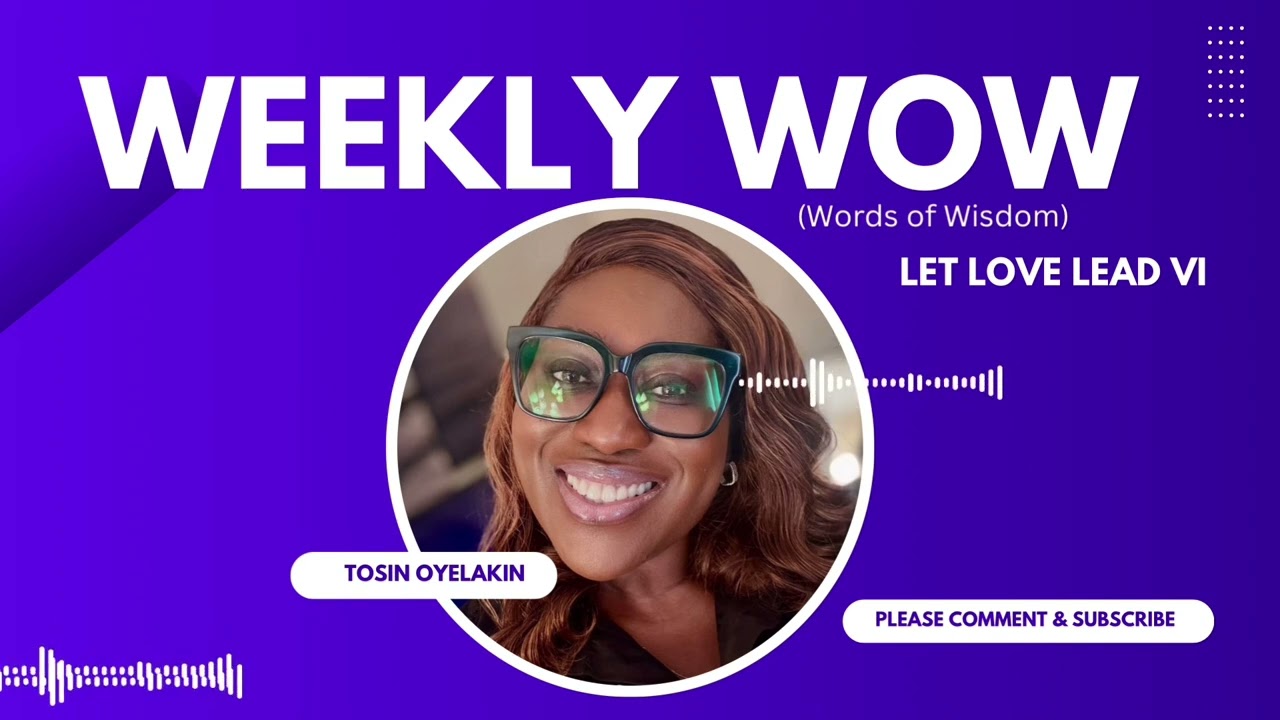 Weekly WoW - Let Love Lead VI