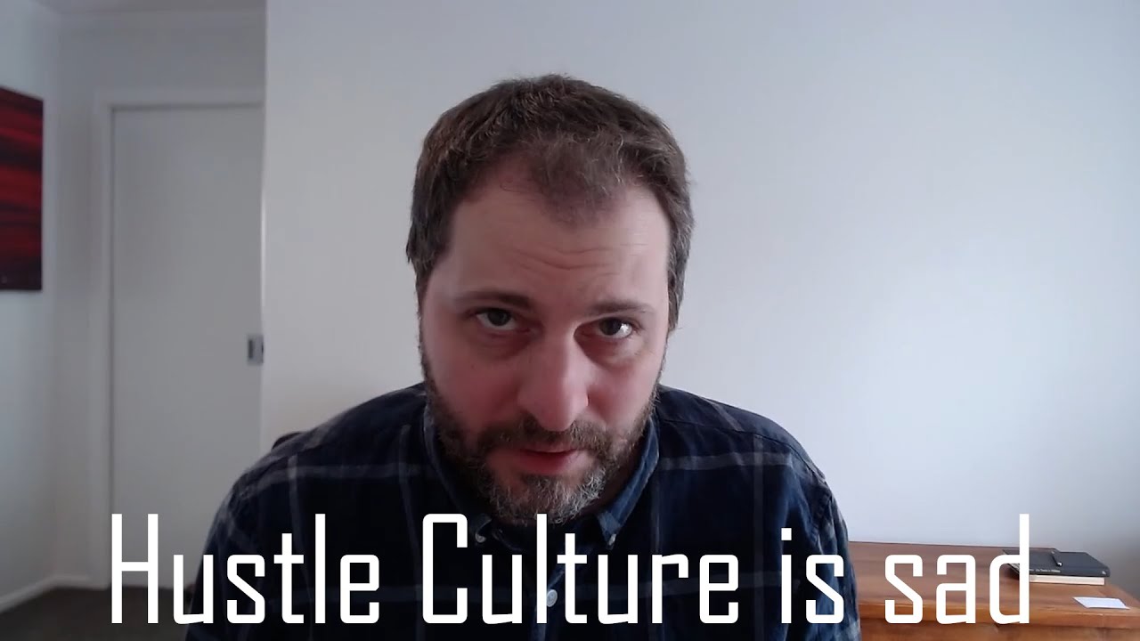 What Makes Hustle Culture So Sad. Philosopher Explains