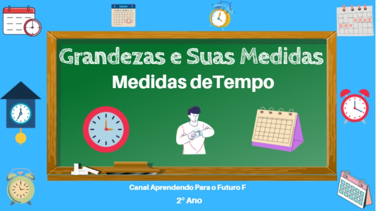 2º Ano - Grandezas e Suas Medidas: Medidas de Tempo - Matemática -   Educação Infantil