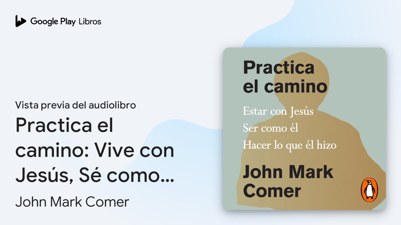Practica el camino: Vive con Jesús, Sé como él,… de John Mark Comer · Vista previa del audiolibro