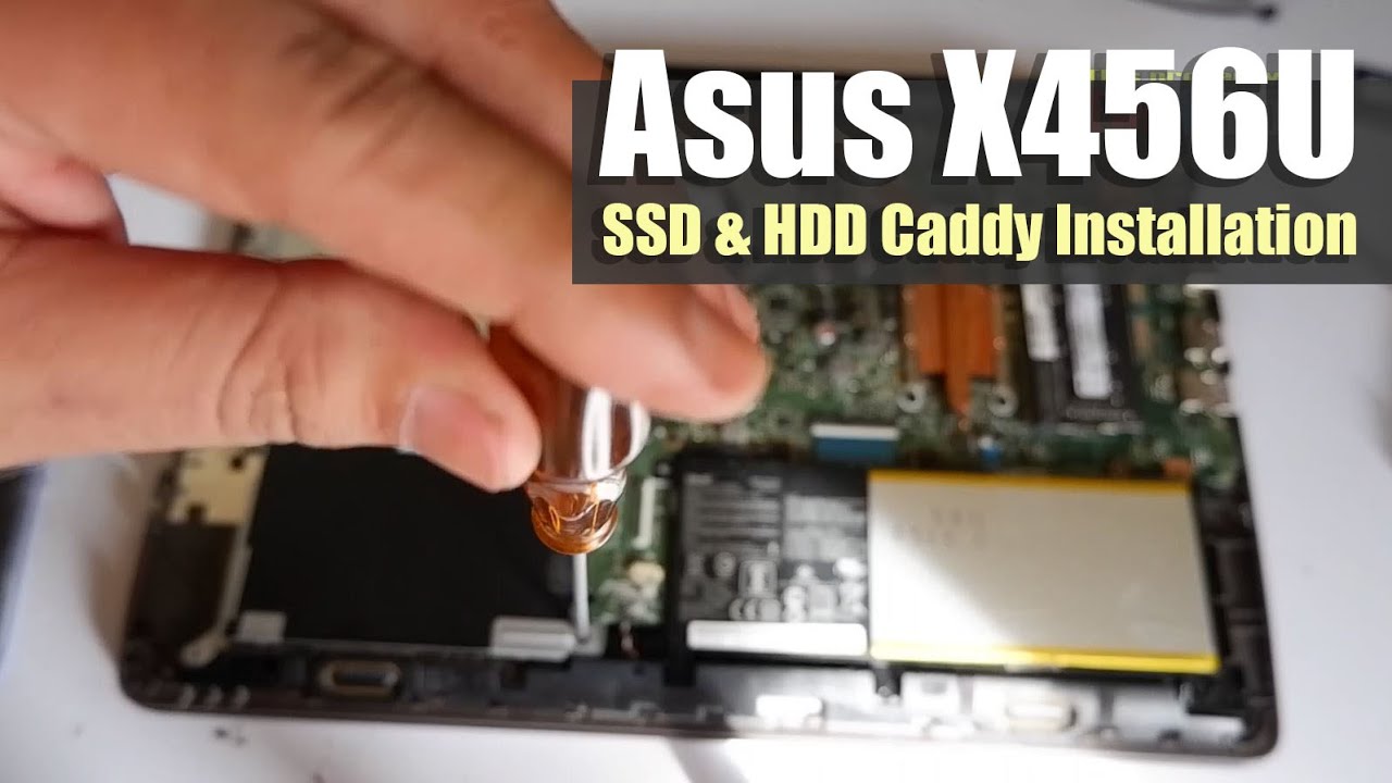 Asus x456u SSD Upgrade & Second HDD Caddy installation